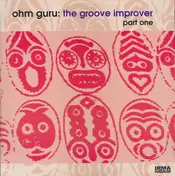Ohm Guru - The Groove Improver (Part One)