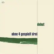 CD - Ohne 4 Gespielt Drei - Debut