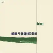 Ohne 4 Gespielt Drei - Debut