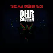 Ohrbooten - Tanz Mal Druber Nach
