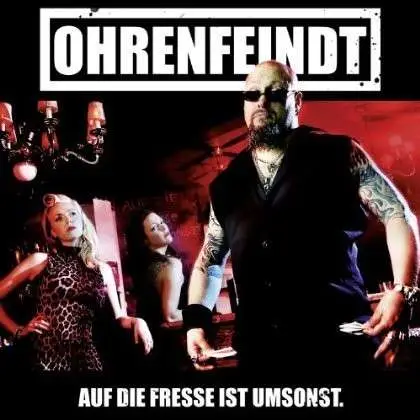 OHRENFEINDT - AUF DIE FRESSE IST..