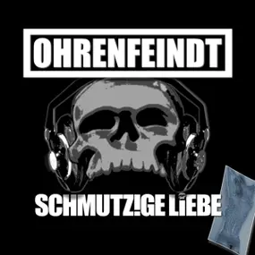 Ohrenfeindt - Schmutzige Liebe