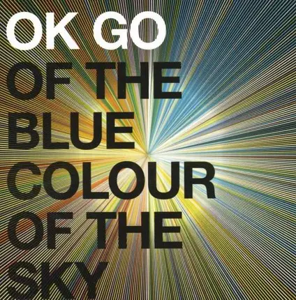 Ok Go - Of the Blue Colour of..
