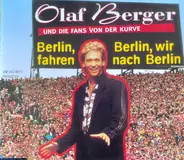 Olaf Berger Und Die Die Fans Von Der Kurve - Berlin, Berlin, Wir Fahren Nach Berlin