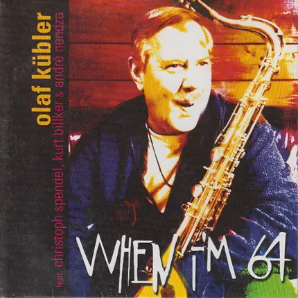 Olaf Kübler Feat. Christoph Spendel , Kurt Billker & André Nendza - When I'm 64