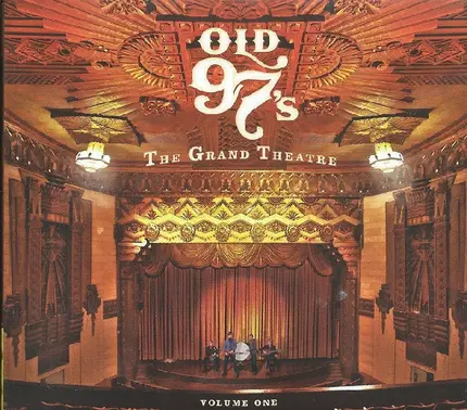 Old 97's - The Grand Theatre Volume One