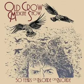 Old Crow Medicine Show - 50 Years of Blonde on Blonde