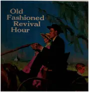 Old Fashioned Revival Hour Choir And Old Fashioned Revival Hour Quartet - The Old Fashioned Revival Hour
