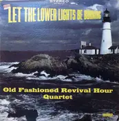 Old Fashioned Revival Hour Quartet - Let The Lower Lights Be Burning