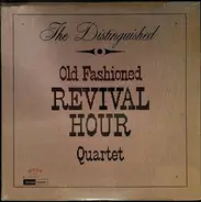 Old Fashioned Revival Hour Quartet - The Distinguished Old Fashioned Revival Hour Quartet