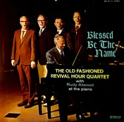 Old Fashioned Revival Hour Quartet - Blessed Be The Name
