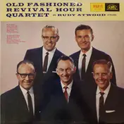 Old Fashioned Revival Hour Quartet - Old Fashioned Revival Hour Quartet With Rudy Atwood At The Piano