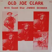 Old Joe Clark With Guest Star Jimmie Skinner - Old Joe Clark With Guest Star Jimmie Skinner