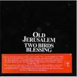 CD - OLD JERUSALEM - TWO BIRDS BLESSING