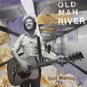 CD - Old Man River - Good Morning - STILL SEALED