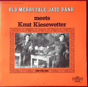 Old Merrytale Jazzband - Old Merry Tale Jazz-Band Meets Knut Kiesewetter