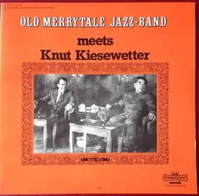Old Merrytale Jazzband - Old Merry Tale Jazz-Band Meets Knut Kiesewetter