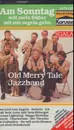 MC - Old Merry Tale Jazzband - Am Sonntag Will Mein Süßer Mit Mir Segeln Gehn