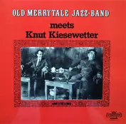 Old Merrytale Jazz-Band Meets Knut Kiesewetter