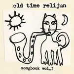 OLD TIME RELIJUN - SONGBOOK VOL. ONE