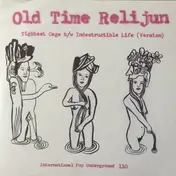 Old Time Relijun - Tightest Cage