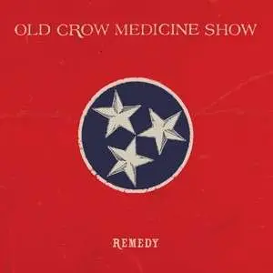 Old Crow Medicine Show - Remedy