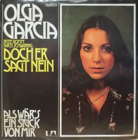 Olga Garcia - Bitte Komm' Nach Schwabing ...Doch Er Sagt Nein / Als Wär's Ein Stück Von Mir