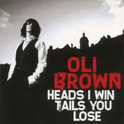 Oli Brown - Heads I Win Tails You..
