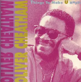 Oliver Cheatham - Things To Make U Happy