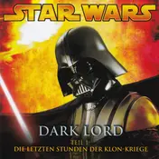 Oliver Döring - Star Wars - Dark Lord Teil 1: Die Letzten Stunden Der Klon-Kriege