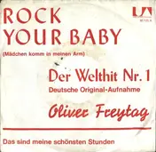 Oliver Freytag - Rock Your Baby (Mädchen Komm In Meinen Arm)