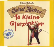 Oliver Kalkofe - Onkel Hottes 10 Kleine Glatzenköpp
