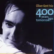 CD - Oliver Kent Trio - 400 Years Ago Tomorrow