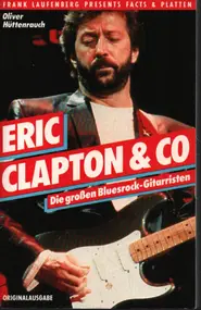 Eric Clapton - Eric Clapton und Co. Die großen Bluesrock- Gitarristen
