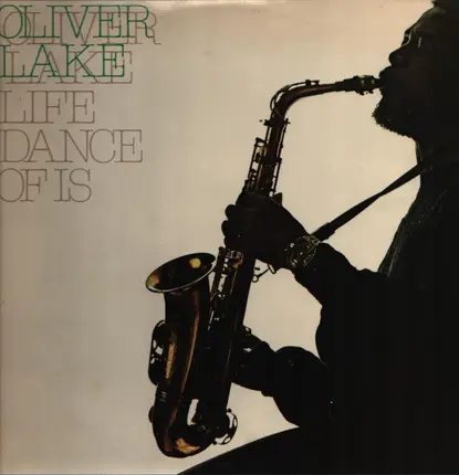 Oliver Lake - Life Dance of Is
