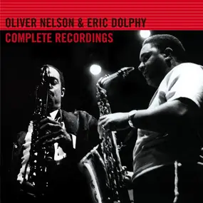 Oliver Nelson - Oliver Nelson & Eric Dolphy Complete Recordings