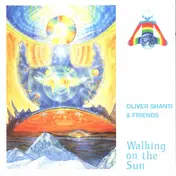 Oliver Shanti & Friends - Walking On The Sun