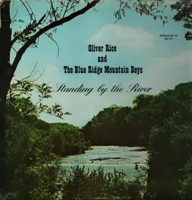 Oliver Rice And The Blue Ridge Mountain Boys - Standing By The River