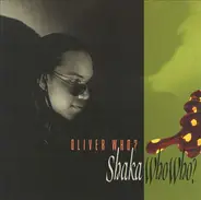 Oliver Who? - Shaka Who Who?