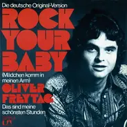Oliver Freytag - Rock Your Baby (Mädchen Komm In Meinen Arm)