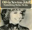 7'' - Olivia Newton-John - Something Better To Do / He's My Rock