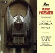 Messiaen / Jennifer Bate - Organ Works - Les Corps Glorieux, Diptyque