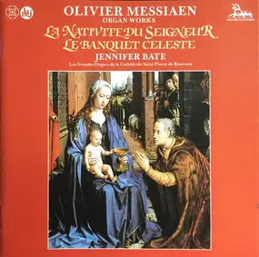 Olivier Messiaen - Organ Works: La Nativité Du Seigneur / Le Banquet Celeste