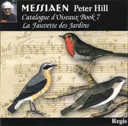 Olivier Messiaen , Peter Hill - Catalogue d'Oiseaux. Book 7 / La Fauvette des Jardins