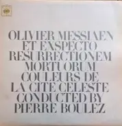 Olivier Messiaen - Et Exspecto Resurrectionem Mortuorum / Couleurs De La Cité Céleste