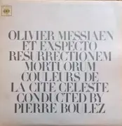 LP - Olivier Messiaen / Pierre Boulez - Et Exspecto Resurrectionem Mortuorum / Couleurs De La Cité Céleste