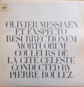 Olivier Messiaen - Et Exspecto Resurrectionem Mortuorum / Couleurs De La Cité Céleste