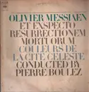 LP - Olivier Messiaen / Pierre Boulez - Et Exspecto Resurrectionem Mortuorum / Couleurs De La Cité Céleste