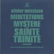 Olivier Messiaen - Méditations Sur Le Mystère De La Sainte Trinité - Pour Orgue