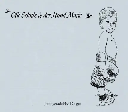 Olli Schulz & Der Hund Marie - Jetzt Gerade Bist Du Gut